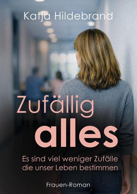 Katja Hildebrand: "Zufällig alles. Es sind viel weniger Zufälle, die unser Leben bestimmen." Eine Frau von hinten.
