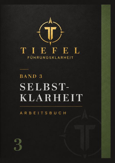 Text: Band 3, Selbstklarheit, Arbeitsbuch, TIEFEL Führungsklarheit. Logo: Goldene T in Kompassform, schwarzer Hintergrund.