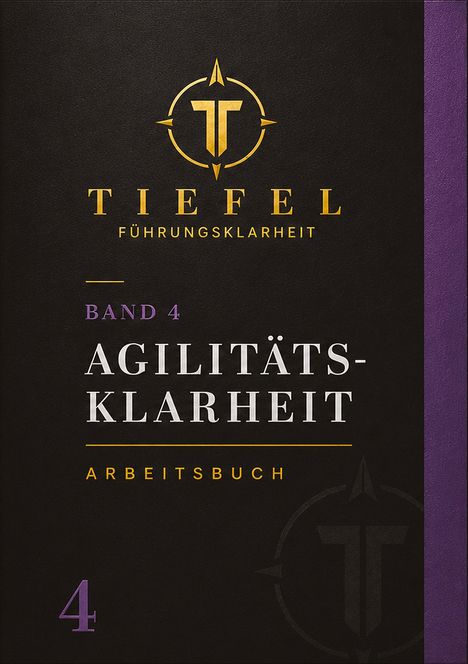 Band 4: Agilitätsklarheit Arbeitsbuch. Logo mit T und Kompass, dunkel mit lila und goldenen Akzenten.