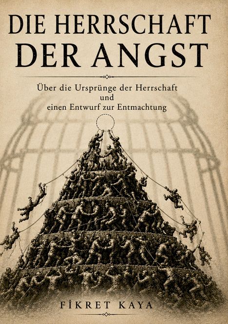„Die Herrschaft der Angst“; Menschenpyramide in einem Käfig, mit Seilen und angestrengten Gestalten.