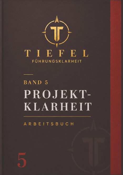 Band 5: Projektklarheit, Arbeitsbuch. Titel „Tiefel Führungsklarheit“ mit einem stilisierten Logo darüber.