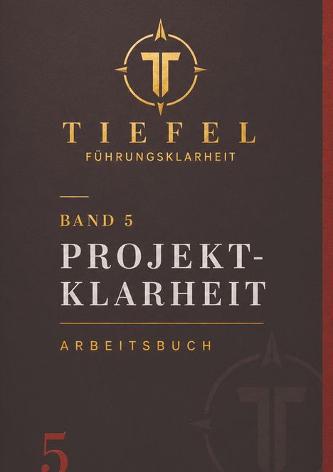 "TIEFEL FÜHRUNGSKLARHEIT BAND 5 PROJEKTKLARHEIT ARBEITSBUCH" in goldener und weißer Schrift auf dunklem Hintergrund.