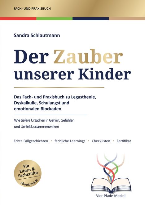 "Der Zauber unserer Kinder" von Sandra Schlautmann. Fachbuch über Legasthenie, Dyskalkulie und emotionale Blockaden.