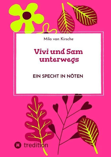 „Vivi und Sam unterwegs: Ein Specht in Nöten“. Rosa Hintergrund mit bunten Blättern und Blume, schlichtes Design.