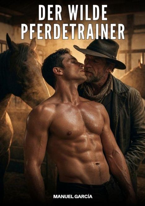 "DER WILDE PFERDETRAINER" steht oben, darunter zwei Männer in einem Stall, einer mit freiem Oberkörper, der andere mit Hut.