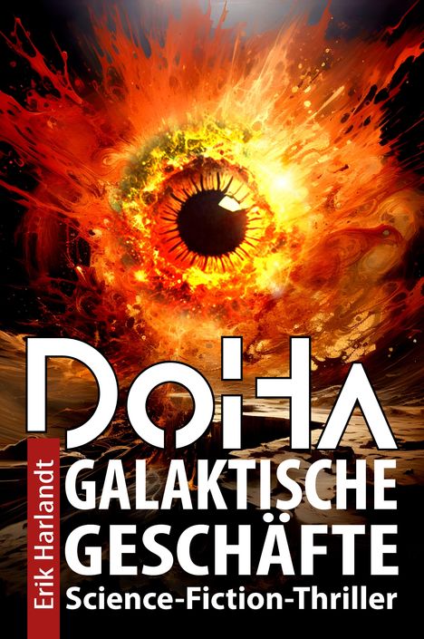 Text: "DoHA GALAKTISCHE GESCHÄFTE Science-Fiction-Thriller Erik Harlandt". Ein brennendes Auge in feurigen Farben.