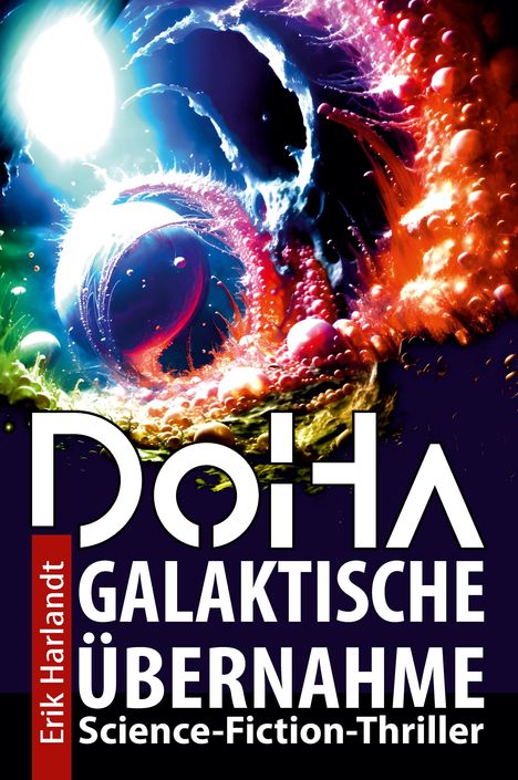 Erik Harlandt, Doiha: Galaktische Übernahme, Science-Fiction-Thriller. Bunte, dynamische, abstrakte Illustration.