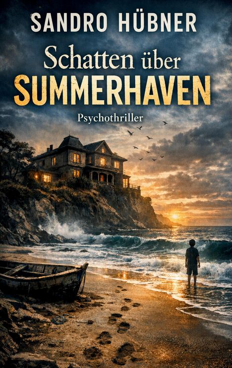 "Sandro Hübner. Schatten über Summerhaven. Psychothriller." Ein altes Haus auf Klippe bei Sonnenuntergang, Junge am Strand.