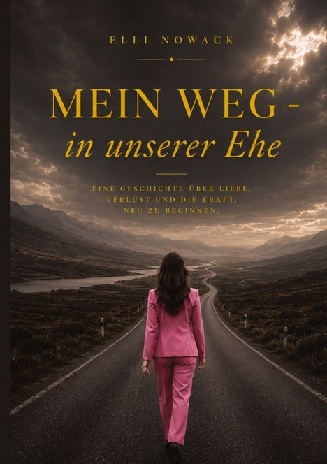 ELLI NOWACK - MEIN WEG - in unserer Ehe. Frau im rosa Anzug geht eine Straße in einer Berglandschaft entlang.