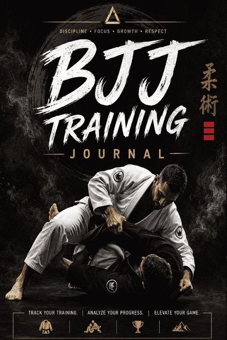 "Discipline • Focus • Growth • Respect" über "BJJ Training Journal". Zwei Kämpfer im Gi, einer oben in Kontrolle.