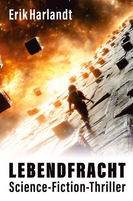 "Erik Harlandt - LEBENDFRACHT Science-Fiction-Thriller." Astronaut auf futuristischer Oberflächenstruktur im Weltraum.