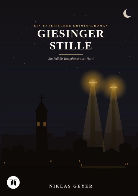 Titel: "Giesinger Stille", ein Kriminalroman. Skyline bei Nacht mit beleuchteter Kirche und zwei Lichtstrahlen am Himmel.