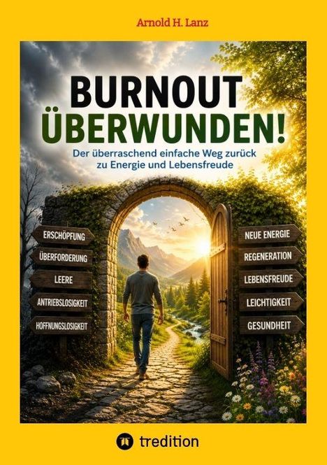 Titel: "Burnout Überwunden!". Untertitel: "Der überraschend einfache Weg zurück zu Energie und Lebensfreude". Zeichen: "erschöpfung", "überforderung", "leere", "antriebslosigkeit", "hoffnungslosigkeit". Links: Türbogen, Mann auf Pfad, Natur.