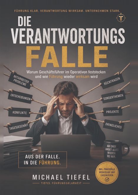 "Die Verantwortungsfalle" - Mann am Schreibtisch von Seilen mit Schildern umgeben, die Stress und Aufgaben symbolisieren.