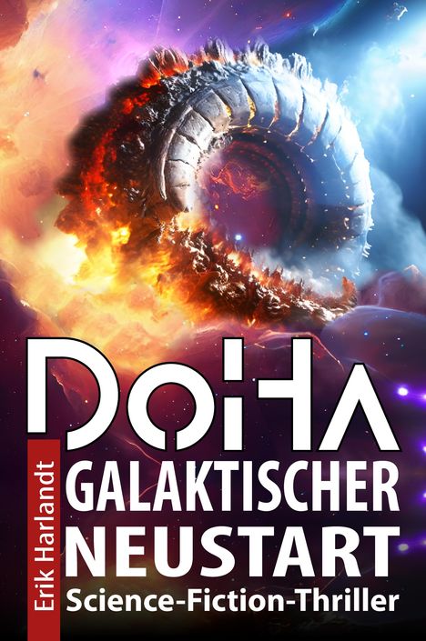 Text: "Erik Harlandt, Doïha, Galaktischer Neustart, Science-Fiction-Thriller". Raumschiff-Explosionsszene in leuchtenden Farben.