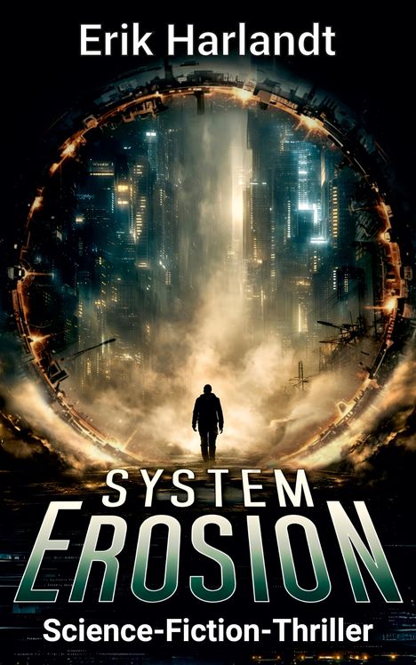 "Erik Harlandt", "System Erosion", "Science-Fiction-Thriller". Eine Figur vor einer futuristischen Stadt.