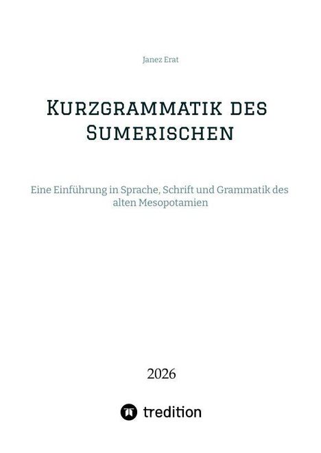 "Kurzgrammatik des Sumerischen. Eine Einführung in Sprache, Schrift und Grammatik des alten Mesopotamien." Logo unten.
