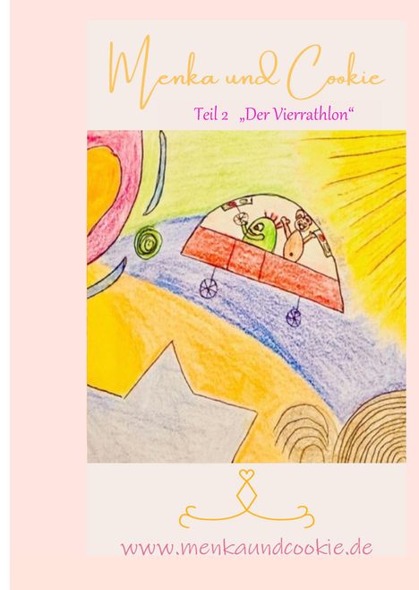 "Menka und Cookie, Teil 2 'Der Vierathlon', www.menkaundcookie.de. Illustration: Buntes Fahrzeug mit Figuren, Sonne, Spiralen."