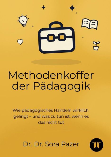 „Methodenkoffer der Pädagogik“. Illustration mit Koffer, Glühbirne, Buch und Pflanze. Autor: Dr. Dr. Sora Pazer.