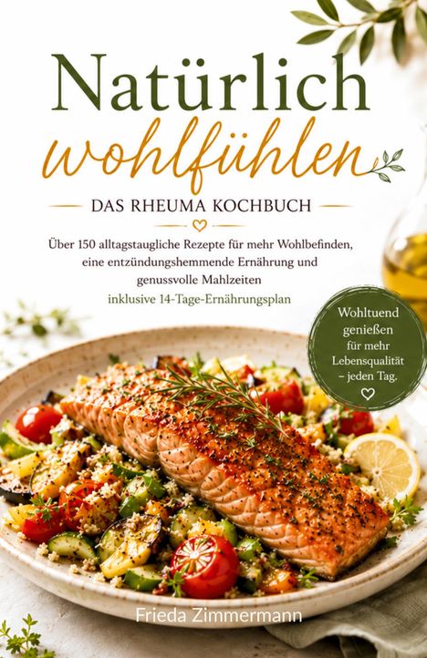 "Natürlich wohlfühlen. Das Rheuma Kochbuch. Über 150 Rezepte, entzündungshemmend, inklusive 14-Tage-Ernährungsplan." Eine leckere Fischspeise mit Gemüse auf einem Teller.