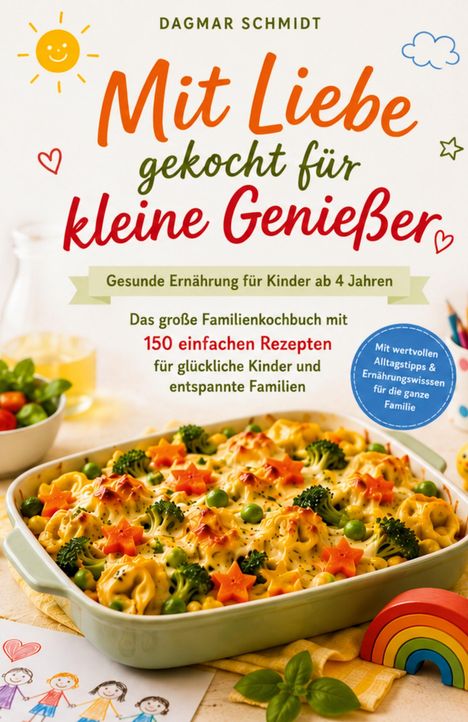 "Mit Liebe gekocht für kleine Genießer. Gesunde Ernährung für Kinder ab 4 Jahren. 150 einfache Rezepte. Bild von Auflauf mit Gemüse."