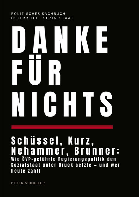 "DANKE FÜR NICHTS" in großen weißen Buchstaben. Unten Details über österreichische Politik und den Sozialstaat. Autor: Peter Schuller.