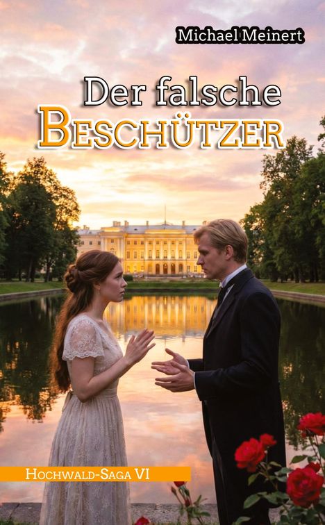 „Michael Meinert, Der falsche Beschützer, Hochwald-Saga VI“. Ein Paar steht vor einem Herrenhaus bei Sonnenuntergang.
