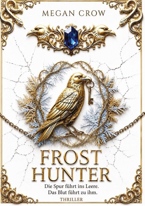 "Megan Crow, Frost Hunter: Die Spur führt ins Leere. Das Blut führt zu ihm. Thriller." Goldener Vogel mit Schlüssel.