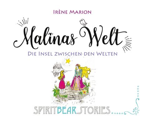 Text: Irène Marion, Malinas Welt, Die Insel zwischen den Welten. Illustration: Zwei Mädchen auf einer Insel mit Schloss.