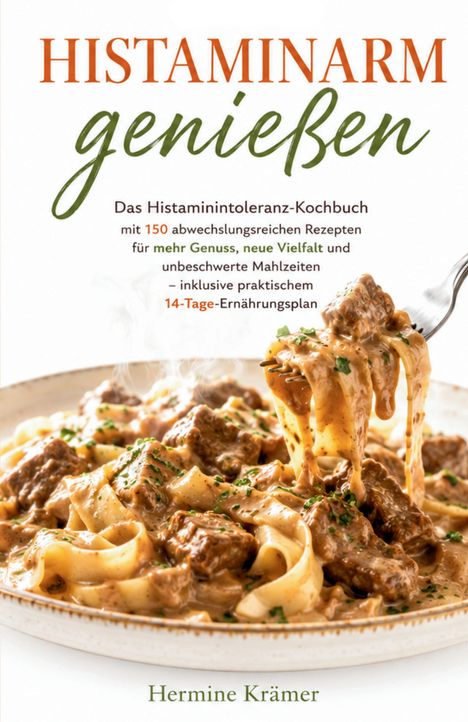 Text: "Histaminarm genießen. Das Histaminintoleranz-Kochbuch". Bild: Nudelgericht mit Soße und Fleischstücken.