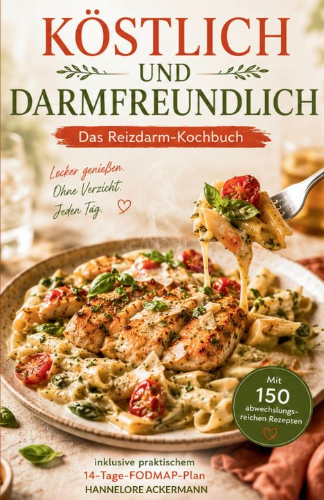 Der Titel lautet "KÖSTLICH UND DARMPFREUNDLICH: Das Reizdarm-Kochbuch". Ein Teller Pasta mit Huhn und Tomaten.
