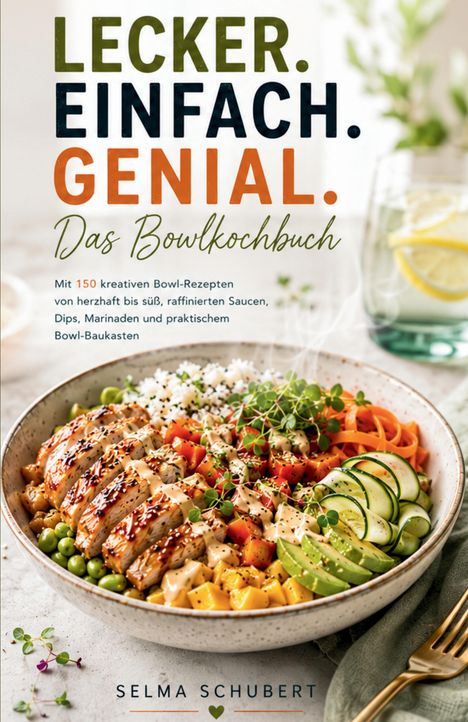 Titel: "LECKER. EINFACH. GENIAL. Das Bowlkochbuch". Eine Schüssel mit bunten Zutaten und ein Getränk mit Zitronenscheiben.