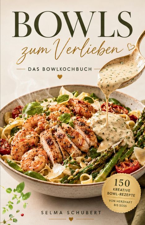 "Bowls zum Verlieben - Das Bowlkochbuch" von Selma Schubert. Eine Schüssel mit Garnelen und Spargel, darüber Sahnesoße.