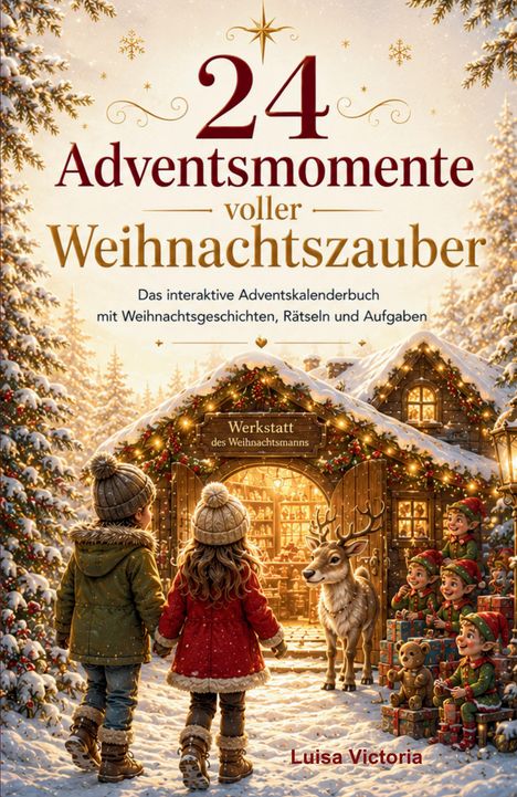 Text: 24 Adventsmomente voller Weihnachtszauber. Kinder vor einer festlich geschmückten Hütte mit Elfen und Rentier.