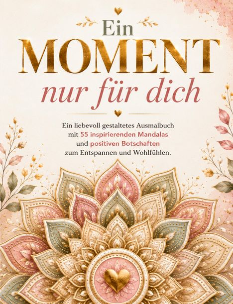 "Ein Moment nur für dich. Ein liebevoll gestaltetes Ausmalbuch mit 55 inspirierenden Mandalas." Ornamentales Mandala-Design.