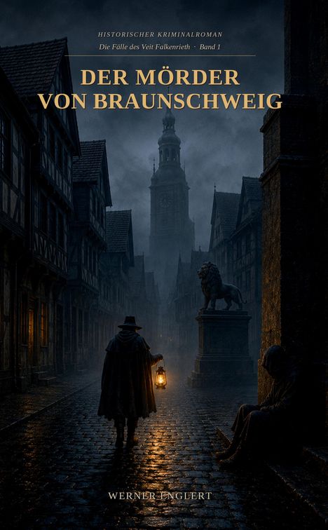 Titel: "Der Mörder von Braunschweig". Eine dunkle Gasse mit mittelalterlichen Häusern, ein Mann mit Laterne, Löwenstatue.