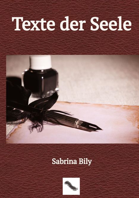 „Texte der Seele“ in großen weißen Buchstaben. Darunter: „Sabrina Bily.“ Feder und Tintenfass auf rosa Papier.
