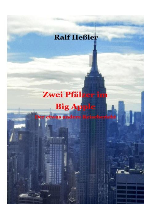 "Ralf Heßler. Zwei Pfälzer im Big Apple. Der etwas andere Reisebericht." Im Hintergrund ist die Skyline von New York.
