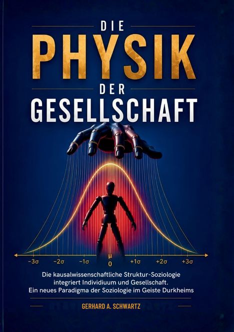 Buchtitel: Die Physik der Gesellschaft. Eine Roboterhand über einer Figur mit einer Gauß-Kurve im Hintergrund.