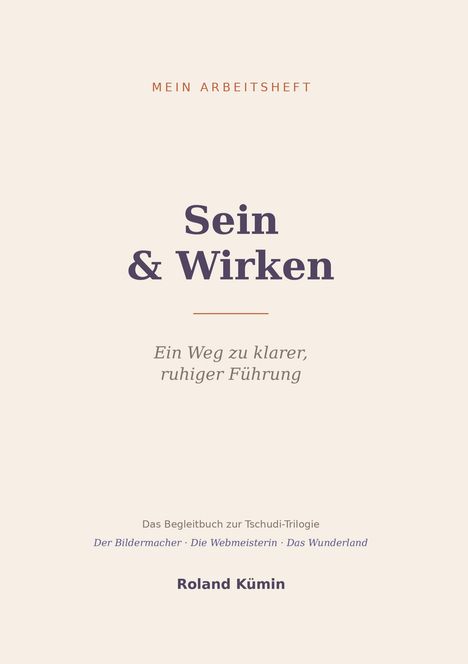 "Sein & Wirken: Ein Weg zu klarer, ruhiger Führung" steht in der Mitte, darunter "Roland Kümin". Schlichter, heller Hintergrund.