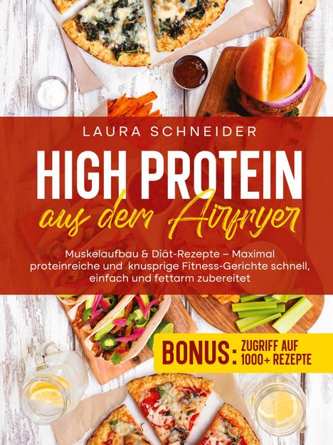 Text: "Laura Schneider - High Protein aus dem Airfryer" und "BONUS: Zugriff auf 1000+ Rezepte". Verschiedene Gerichte.
