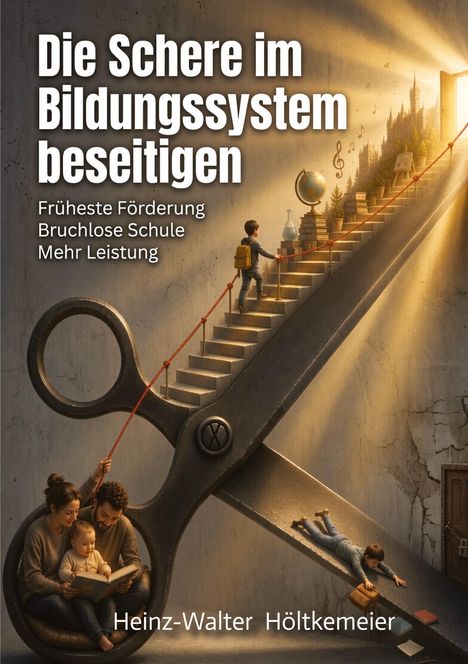 "Die Schere im Bildungssystem beseitigen. Früheste Förderung, Bruchlose Schule, Mehr Leistung." Eine riesige Schere als Illustration.