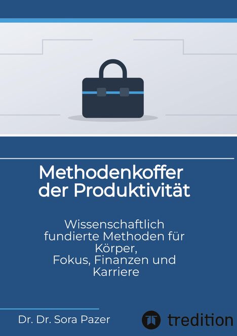 „Methodenkoffer der Produktivität“ von Dr. Dr. Sora Pazer; Illustration einer Aktentasche. Logo von tredition.