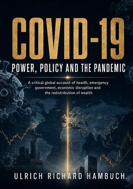 "COVID-19: Power, Policy and the Pandemic. Ulrich Richard Hambuch." Illustrationen von Virus und Weltkarte im Hintergrund.