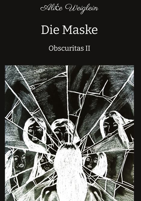 „Die Maske - Obscuritas II“ von Alice Weiglein. Eine Illustration mit zerbrochenen Spiegelscherben und Gesichtern.