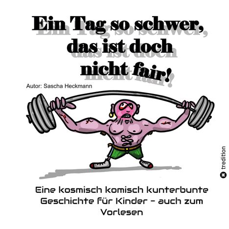 Ein kräftiger Cartoon-Charakter hebt eine Hantel, darüber der Titel: „Ein Tag so schwer, das ist doch nicht fair!“.