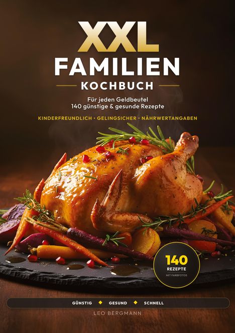 Titel: XXL Familien Kochbuch. Text: 140 günstige & gesunde Rezepte. Ein gebratenes Hähnchen mit Gemüse auf einem Teller.