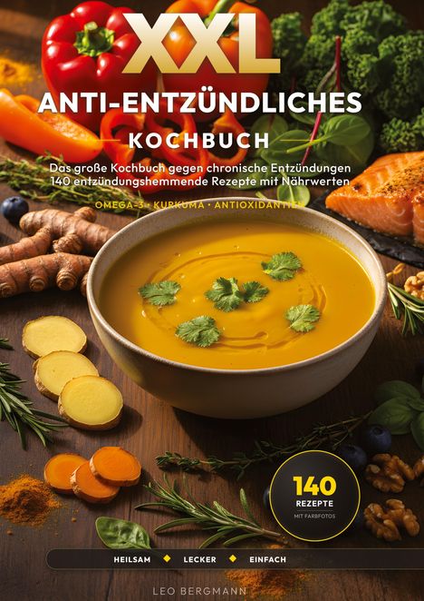 XXL Anti-entzündliches Kochbuch: 140 Rezepte. Gemüse, Lachs, und eine Schüssel gelber Suppe mit Kräutern.