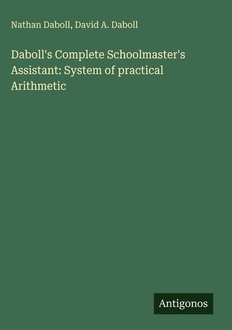 Nathan Daboll: Daboll's Complete Schoolmaster's Assistant: System of practical Arithmetic, Buch