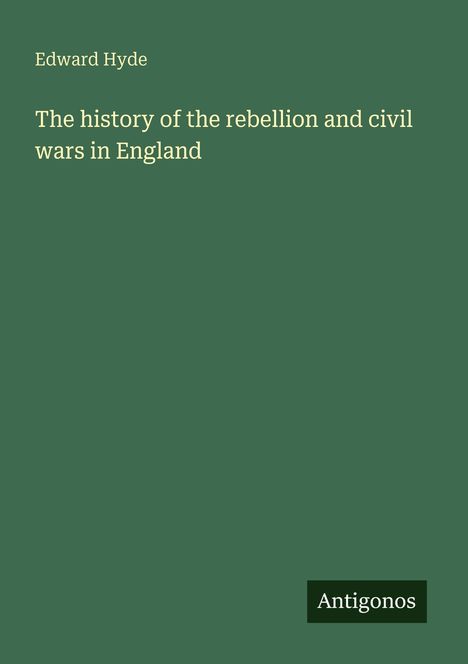 Edward Hyde: The history of the rebellion and civil wars in England, Buch